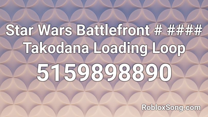 Star Wars Battlefront # #### Takodana Loading Loop Roblox ID
