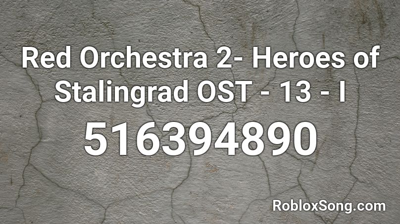 Red Orchestra 2- Heroes of Stalingrad OST - 13 - I Roblox ID