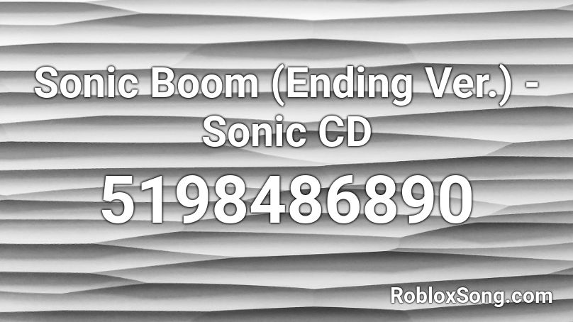 Sonic Boom (Ending Ver.) - Sonic CD Roblox ID