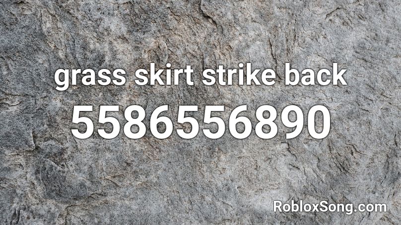 Grass Skirt Strike Back Roblox Id Roblox Music Codes - roblox white skirt code