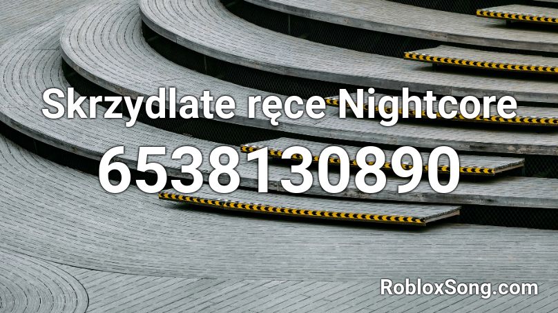Skrzydlate ręce Nightcore Roblox ID