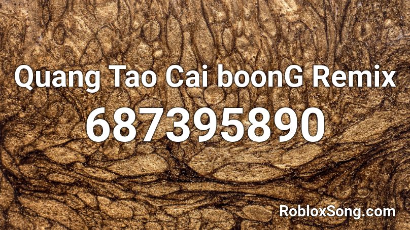 Quang Tao Cai boonG Remix Roblox ID