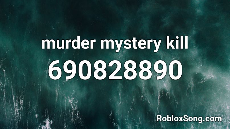 Murder Mystery Kill Roblox Id Roblox Music Codes - codes for roblox songs murderer mytery