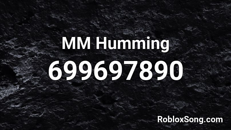 MM Humming Roblox ID