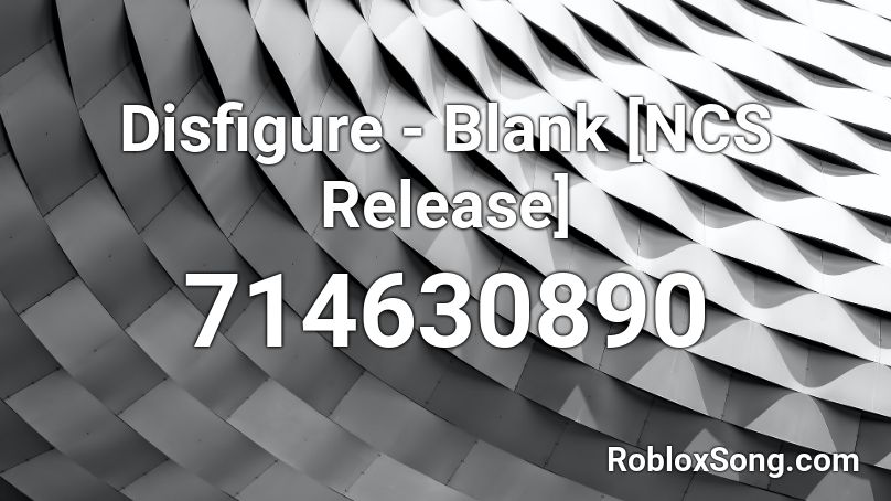 Disfigure - Blank [NCS Release] Roblox ID