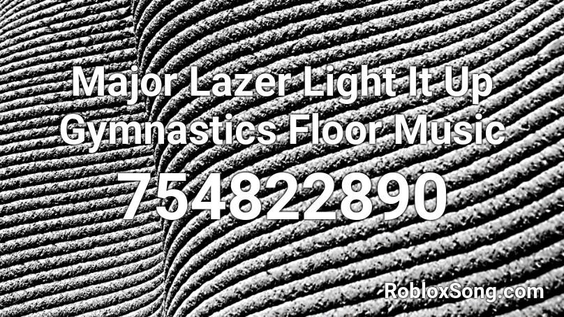 Major Lazer Light It Up Gymnastics Floor Music Roblox Id Roblox Music Codes - light it up roblox id