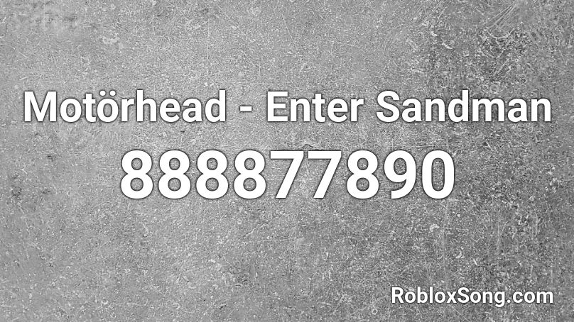 Motörhead - Enter Sandman Roblox ID