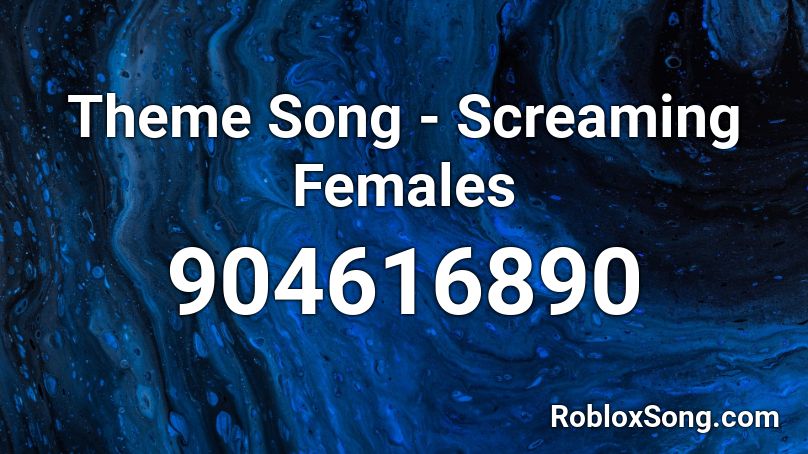 Theme Song - Screaming Females Roblox ID