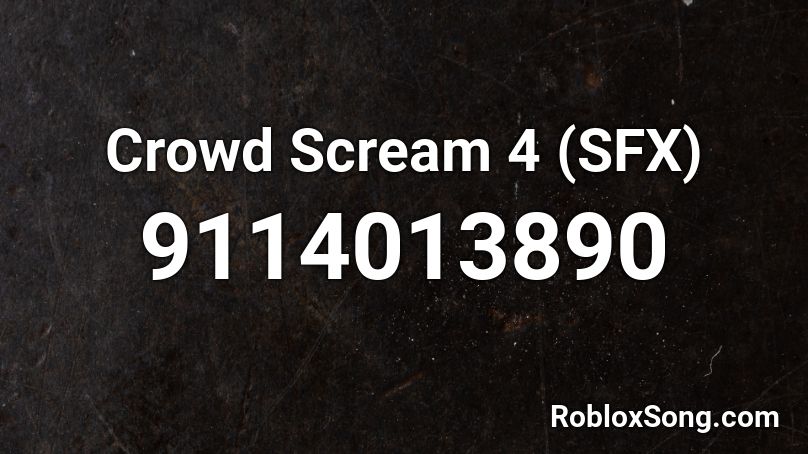 Crowd Scream 4 (SFX) Roblox ID