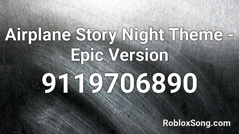 Airplane Story Night Theme - Epic Version Roblox ID