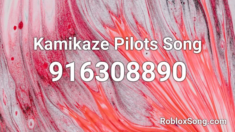 Kamikaze Pilots Song Roblox ID