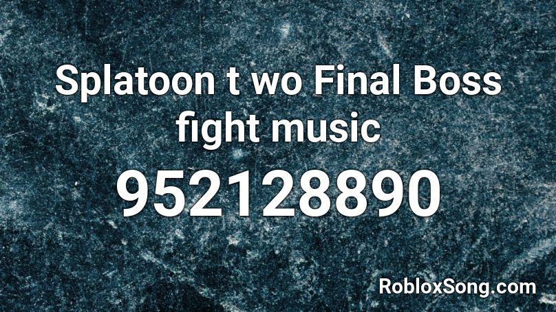 Splatoon t wo Final Boss fight music Roblox ID