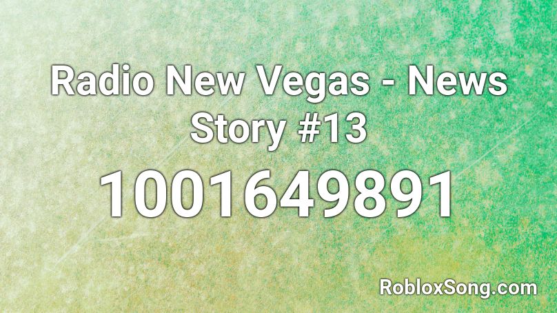 Radio New Vegas - News Story #13 Roblox ID