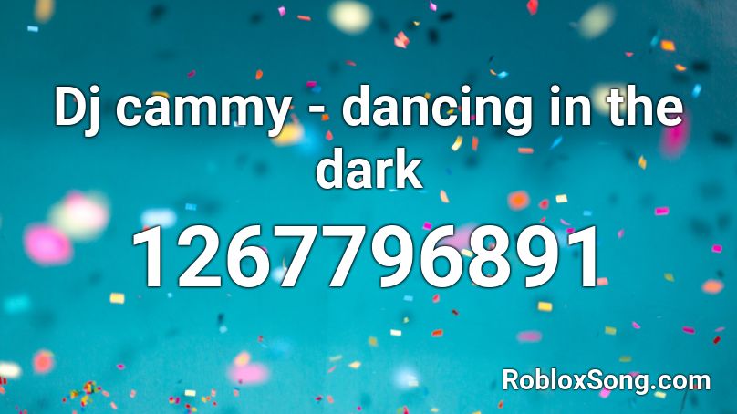 Dj cammy - dancing in the dark  Roblox ID