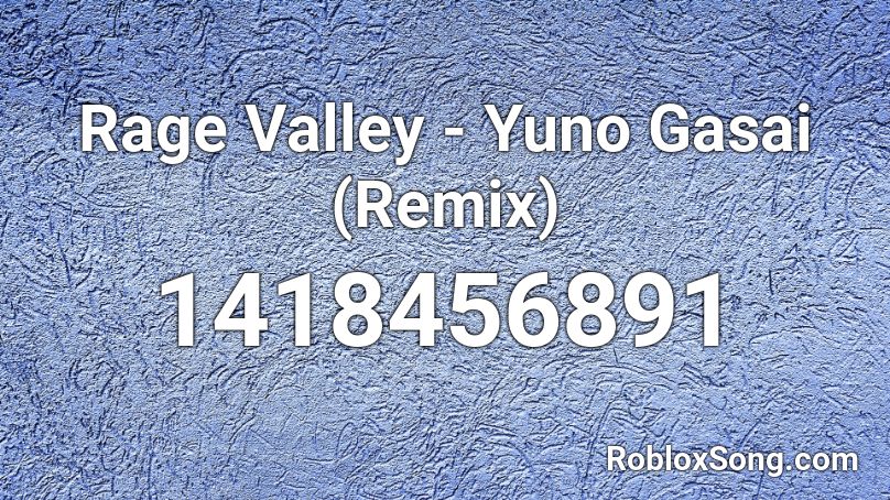 Rage Valley - Yuno Gasai (Remix) Roblox ID