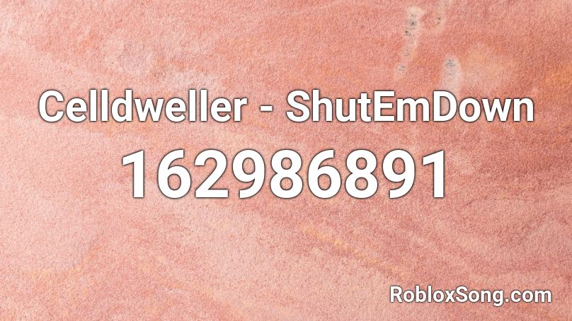 Celldweller - ShutEmDown Roblox ID