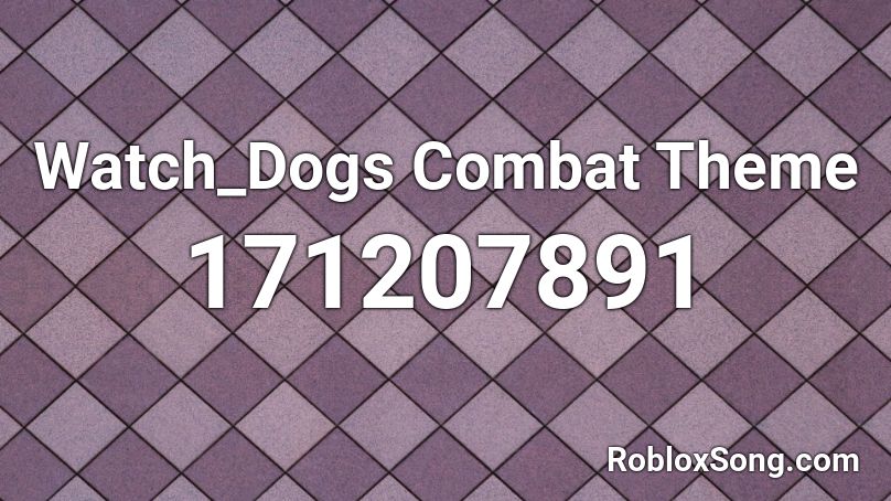 Watch_Dogs Combat Theme Roblox ID