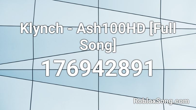 Klynch - Ash100HD [Full Song] Roblox ID
