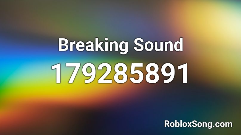 Breaking Sound Roblox ID