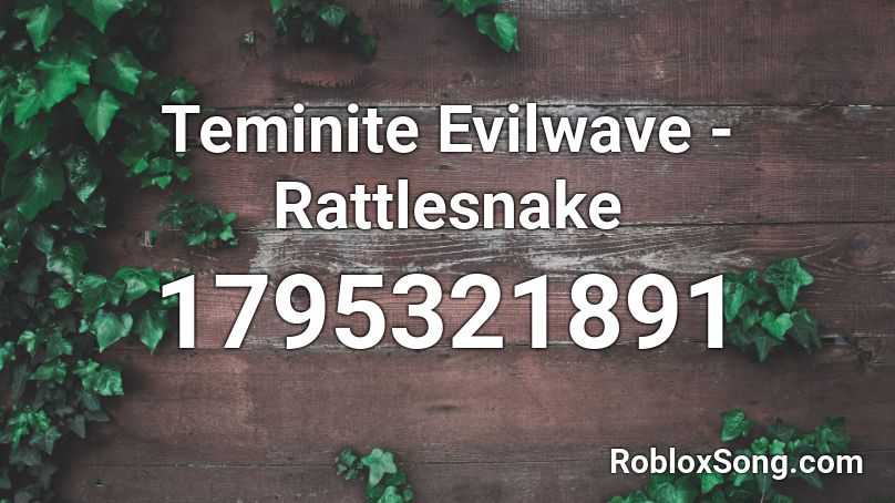 Teminite  Evilwave - Rattlesnake Roblox ID