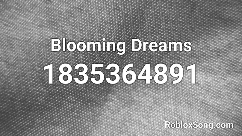 Blooming Dreams Roblox ID