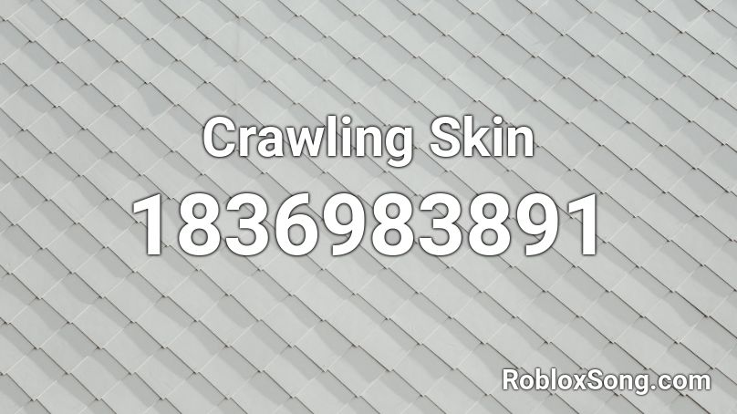 Crawling Skin Roblox ID