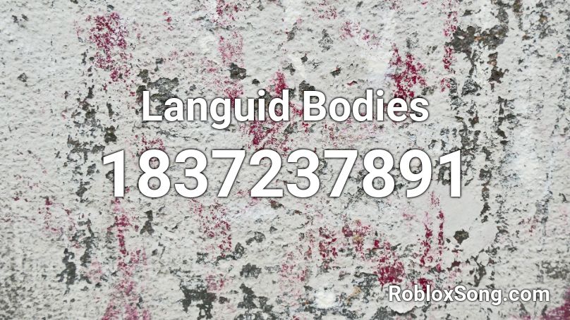 Languid Bodies Roblox ID