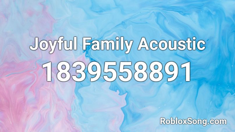 Joyful Family Acoustic Roblox ID