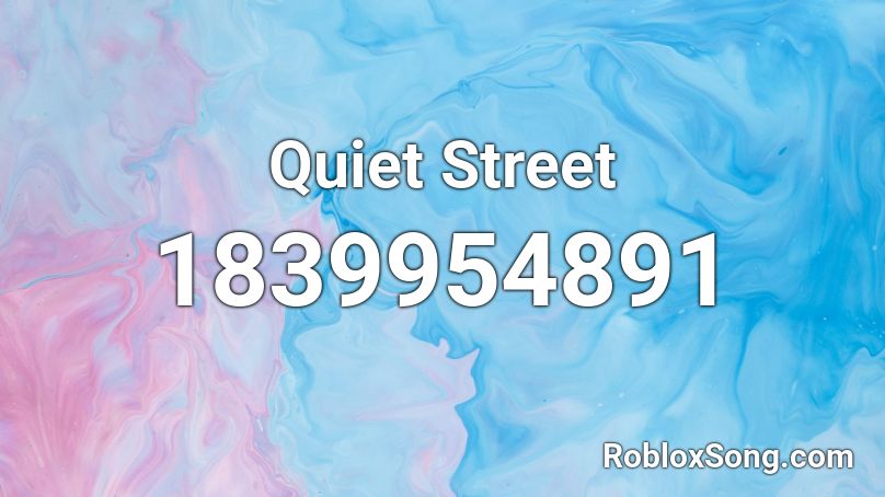 Quiet Street Roblox ID