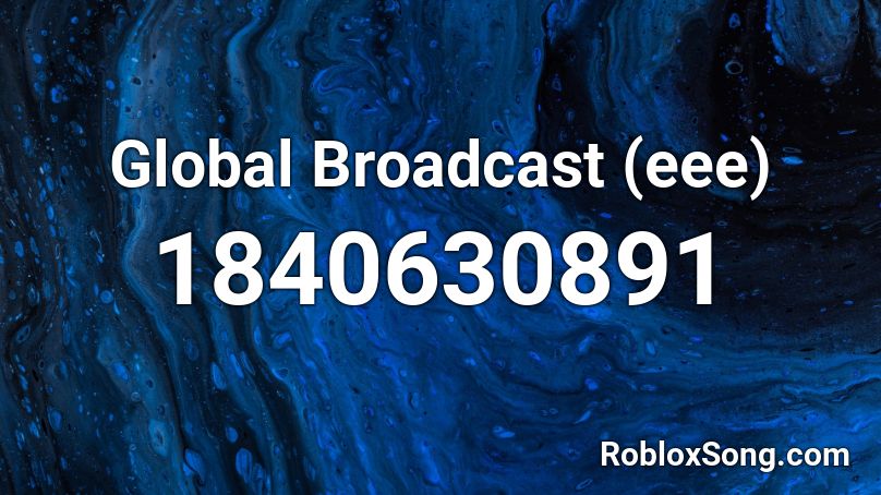 Global Broadcast (eee) Roblox ID