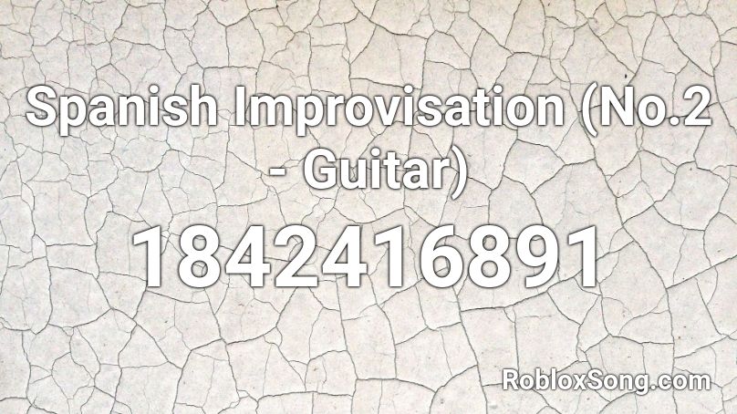 Spanish Improvisation (No.2 - Guitar) Roblox ID