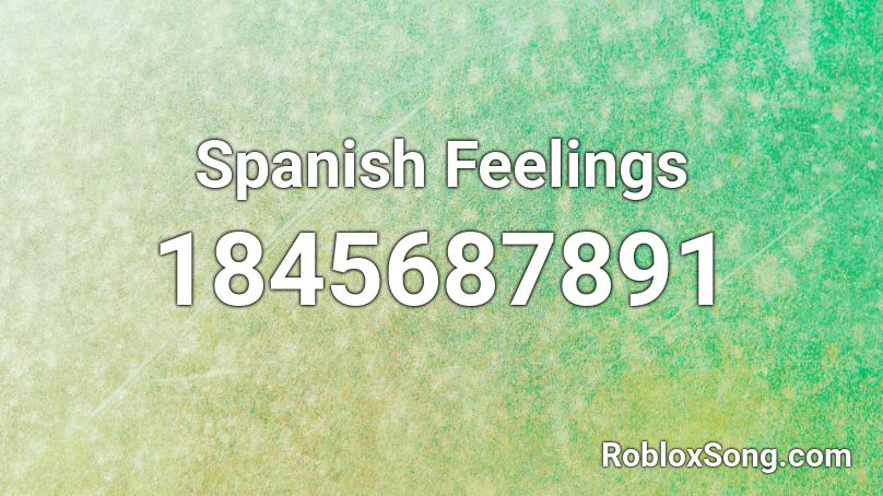 Spanish Feelings Roblox ID