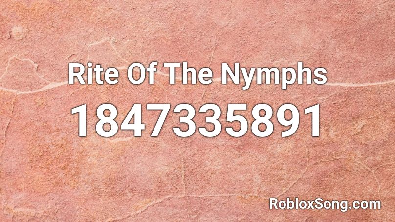 Rite Of The Nymphs Roblox ID