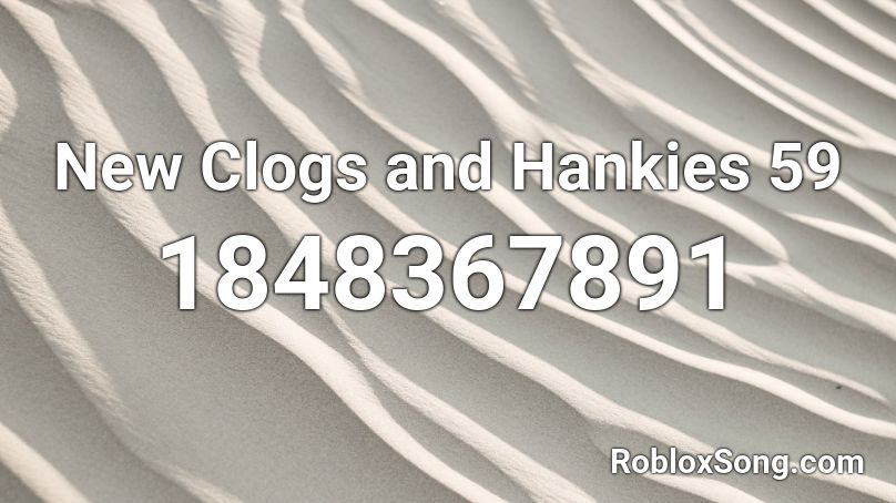 New Clogs and Hankies 59 Roblox ID