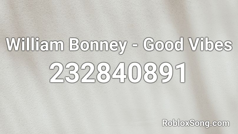 William Bonney - Good Vibes Roblox ID