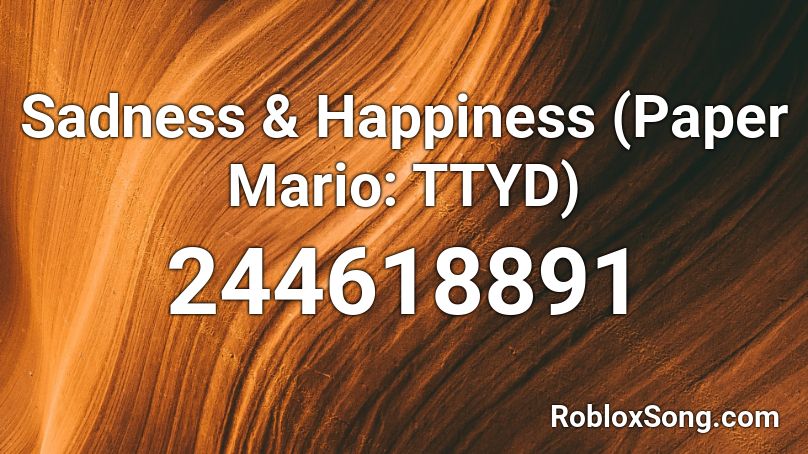 Sadness & Happiness (Paper Mario: TTYD) Roblox ID