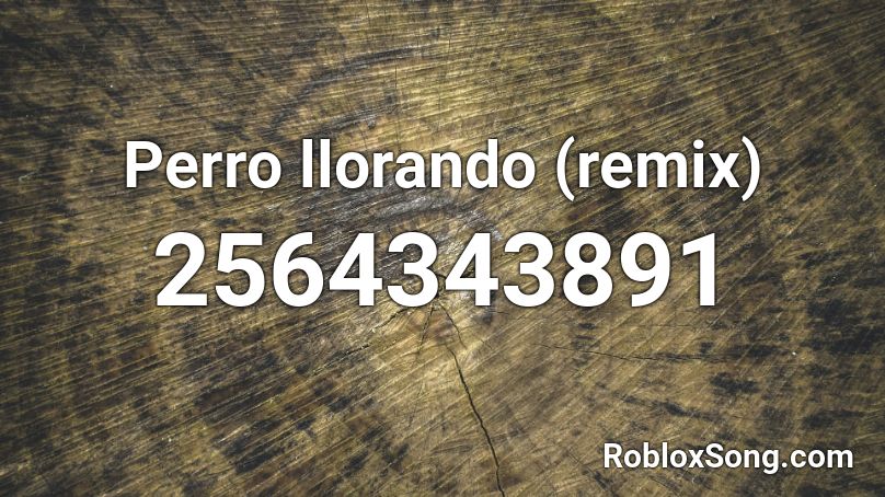 Perro llorando (remix) Roblox ID