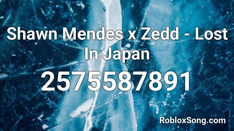 Shawn Mendes x Zedd - Lost In Japan  Roblox ID