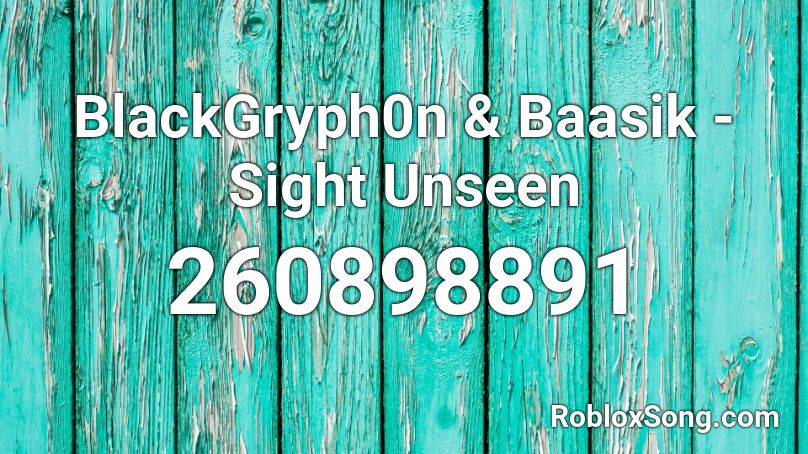 BlackGryph0n & Baasik - Sight Unseen Roblox ID