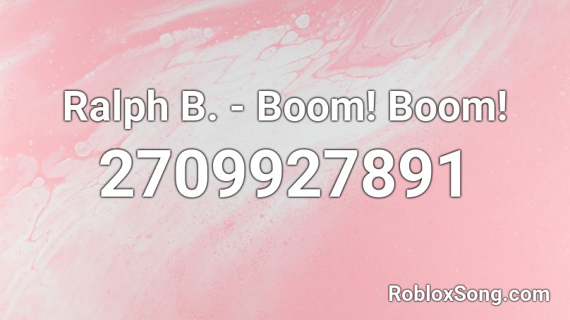 Ralph B Boom Boom Roblox Id Roblox Music Codes - boom boom roblox id