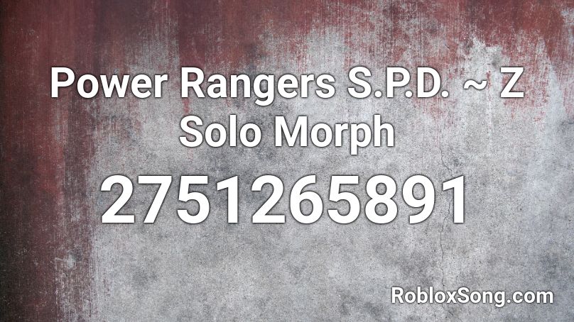 Power Rangers S P D Z Solo Morph Roblox Id Roblox Music Codes - morph roblox id