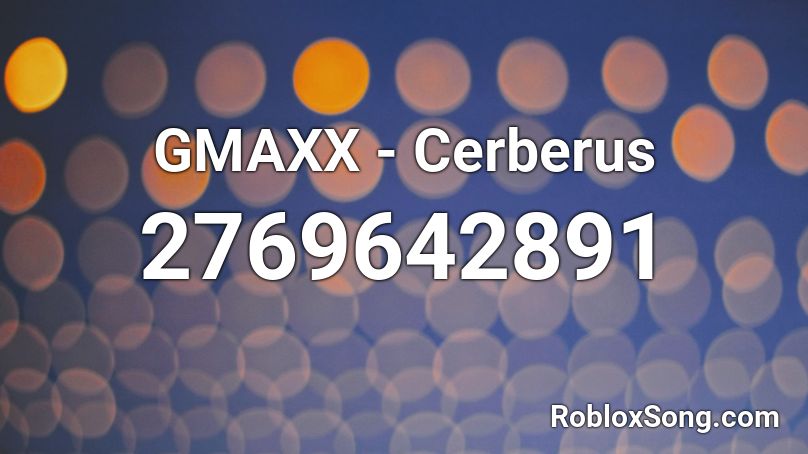 Gmaxx Cerberus Roblox Id Roblox Music Codes - salt ava max roblox id