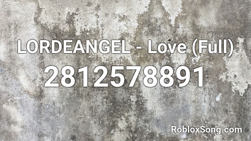 LORDEANGEL - Love (Full) Roblox ID