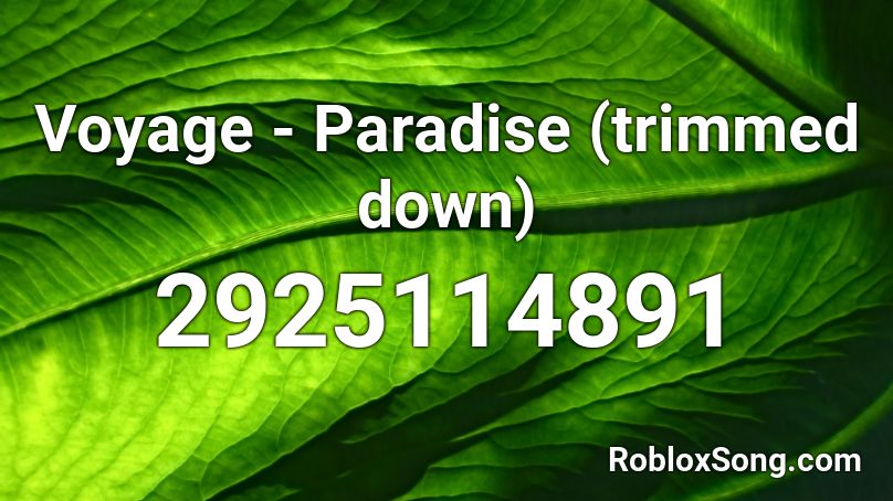 Voyage - Paradise (trimmed down)  Roblox ID