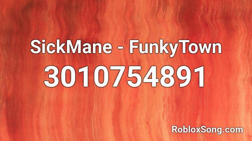 SickMane - FunkyTown Roblox ID