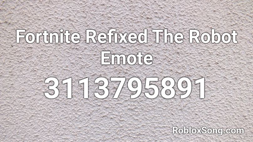 Fortnite Refixed The Robot Emote Roblox ID