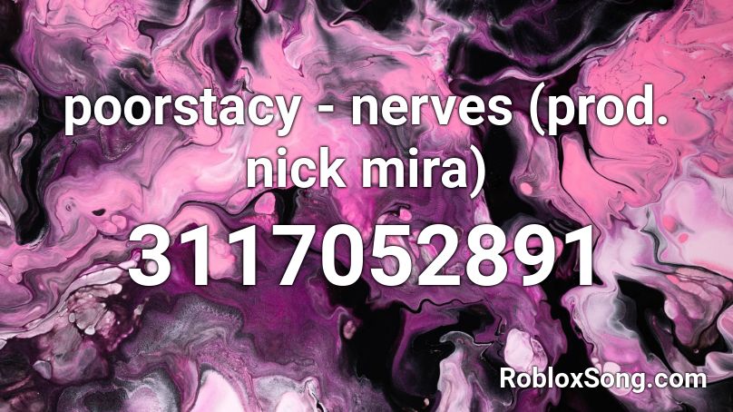poorstacy - nerves (prod. nick mira) Roblox ID