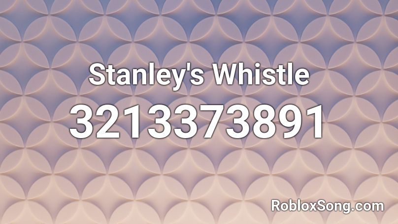 Stanley's Whistle Roblox ID