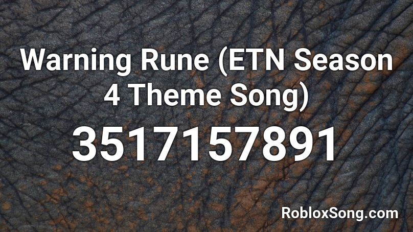 Warning Rune (ETN Season 4 Theme Song) Roblox ID