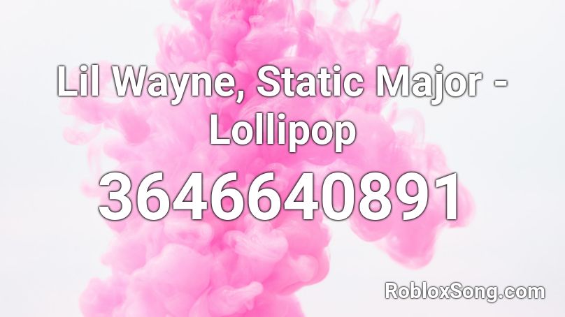 Lil Wayne, Static Major - Lollipop Roblox ID